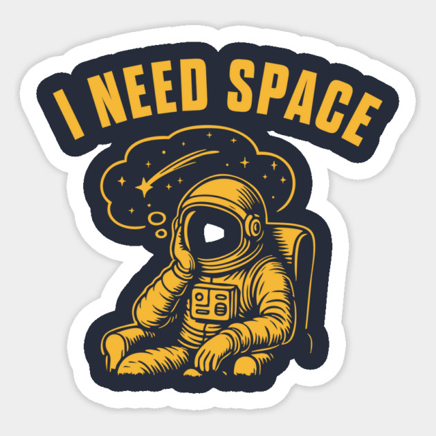 I Need Space Sticker by stayfrostybro