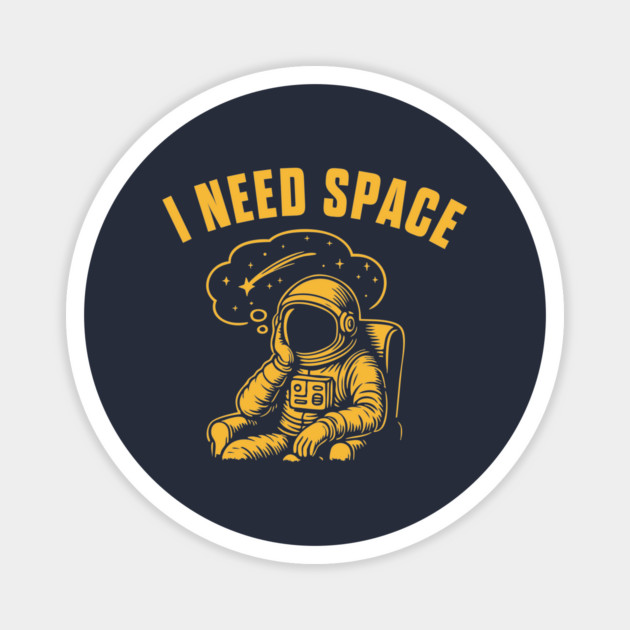 I Need Space Magnet by stayfrostybro