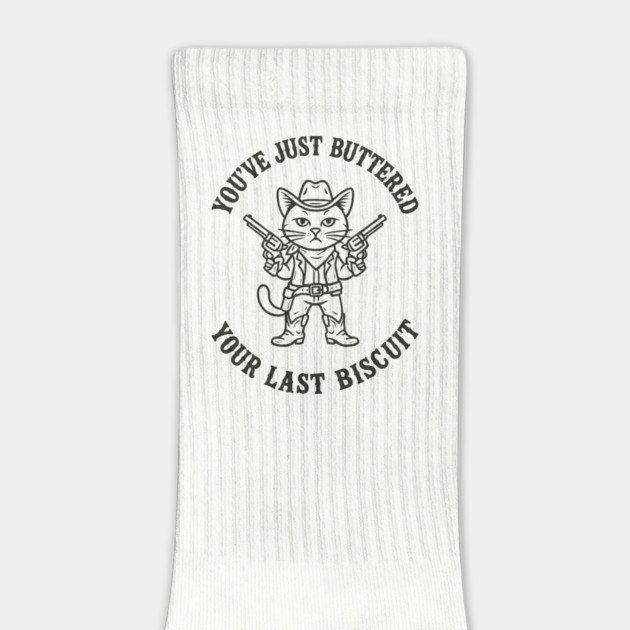 You've Just Buttered Your Last Biscuit Cowboy Western Humor by Anticorporati