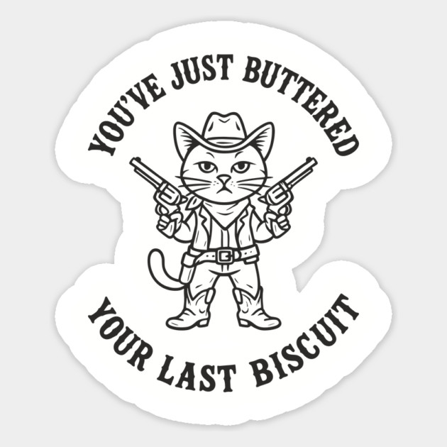 You've Just Buttered Your Last Biscuit Cowboy Western Humor Magnet by Anticorporati
