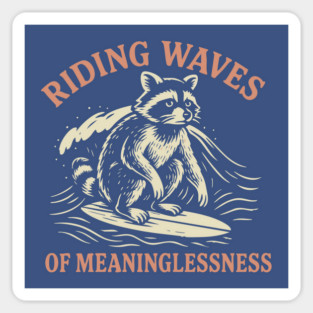 Riding Waves of Meaninglessness Sticker