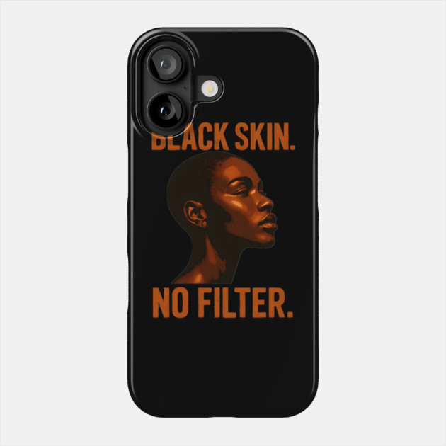 Black Skin. No Filter Phone Case by Roots In Royalty