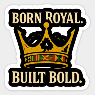 Born Royal. Built Bold Magnet