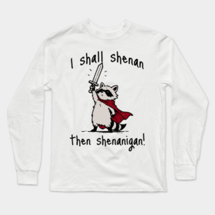 Cute Quest Raccoon says "I shall shenan then shenanigan!" Long Sleeve T-Shirt