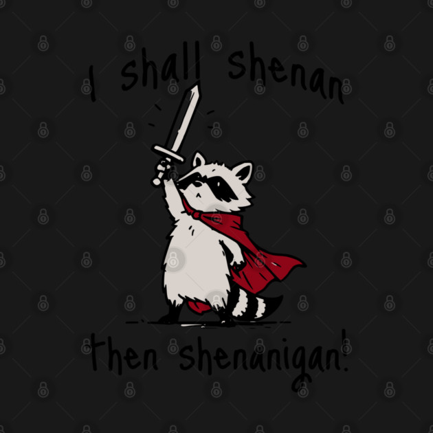 Cute Quest Raccoon says "I shall shenan then shenanigan!" by Luxinda