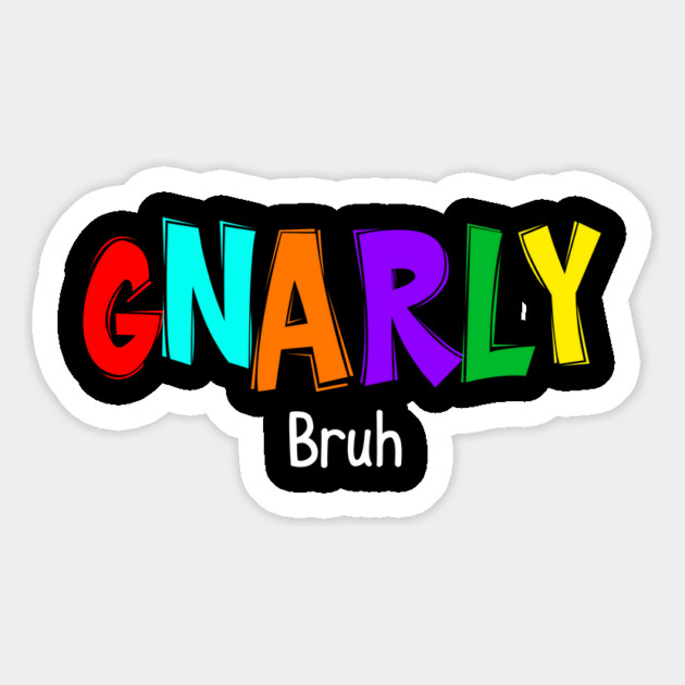 GNARLY Bruh Magnet by Luxinda