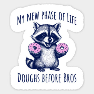 Cute Raccoon: My new phase of Life Doughs before Bros Sticker