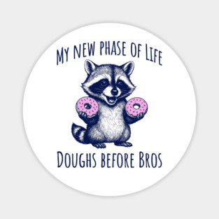 Cute Raccoon: My new phase of Life Doughs before Bros Magnet