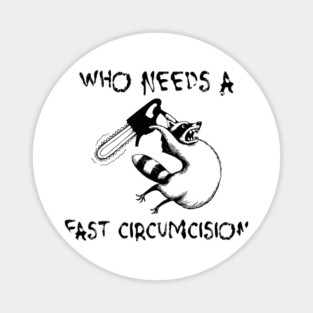 Raccoon with Chainsaw: Who Needs A Fast Circumcision Magnet