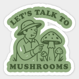 Let’s Talk to Mushrooms Sticker