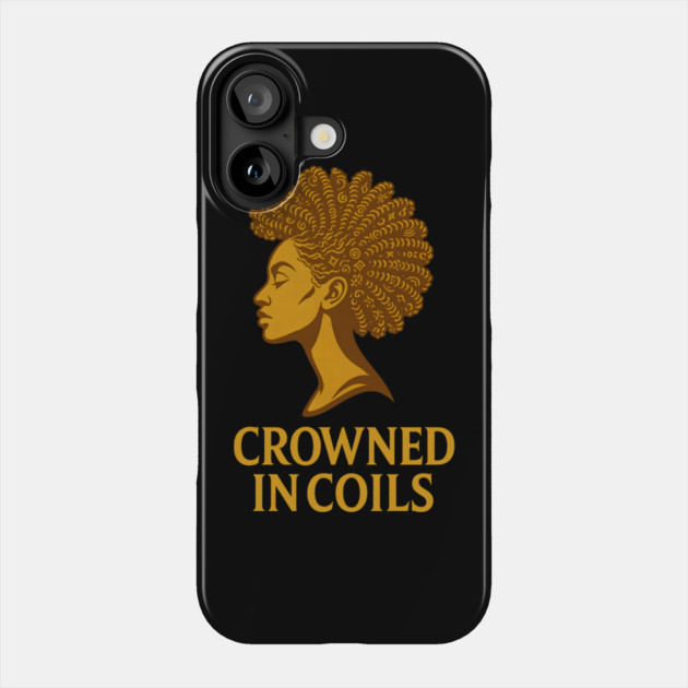 Crowned In Coils Phone Case by Roots In Royalty