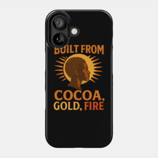 Built From Cocoa, Gold, And Fire Phone Case