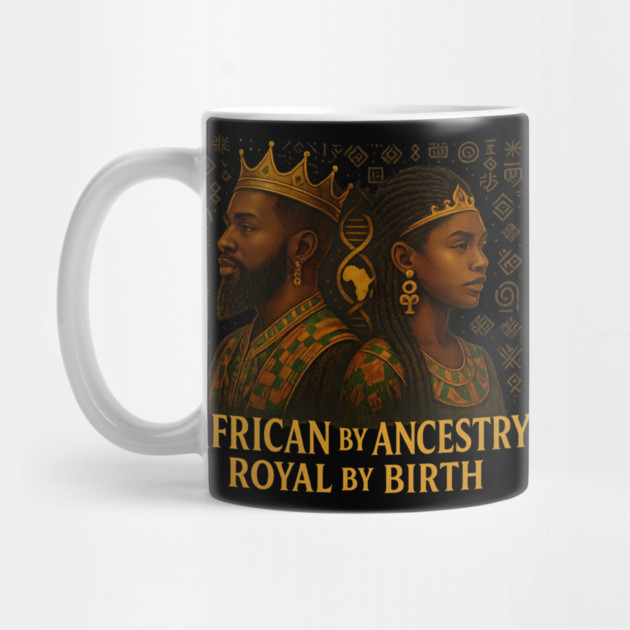 African By Ancestry. Royal By Birth. by Roots In Royalty