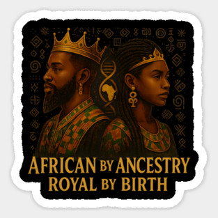 African By Ancestry. Royal By Birth. Magnet