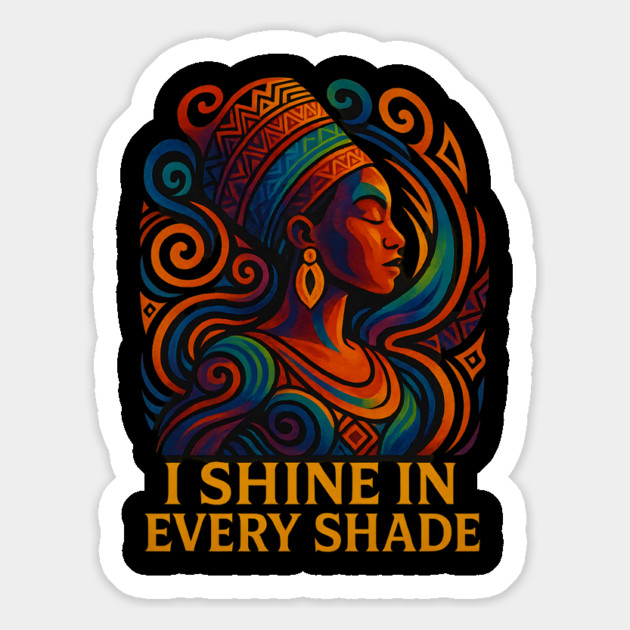 I Shine In Every Shade Magnet by Roots In Royalty