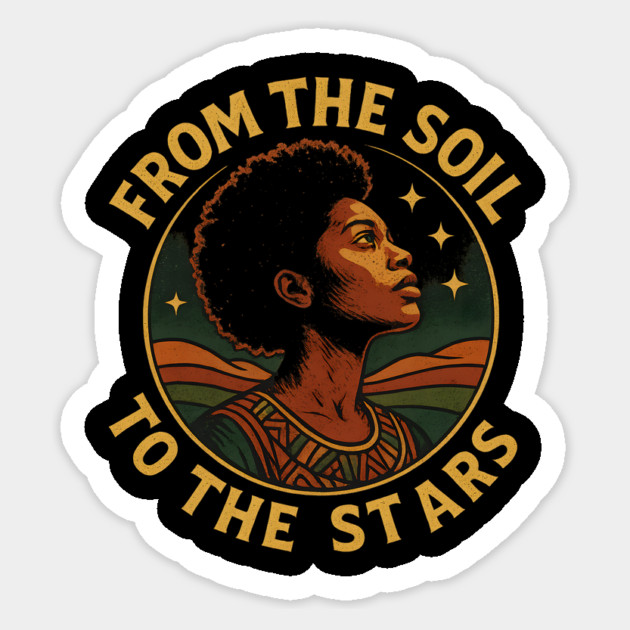 From The Soil To The Stars Sticker by Roots In Royalty