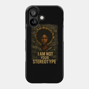 I Am Not Your Stereotype Phone Case