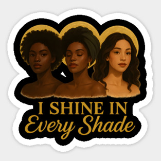 I Shine In Every Shade Magnet