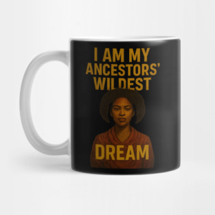 I Am My Ancestors’ Wildest Dream Mug