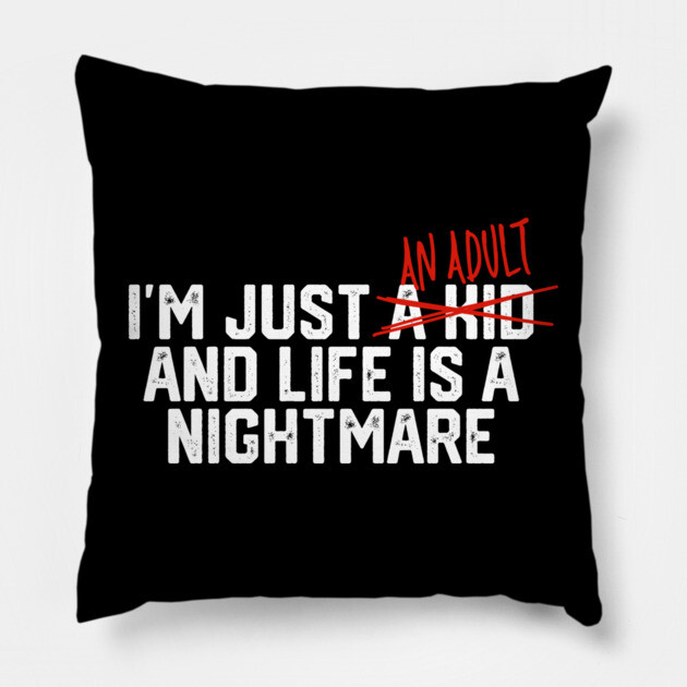 I'm Just An Adult... Pillow by Litehouse Tees