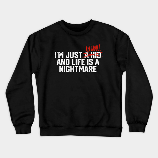 I'm Just An Adult... Crewneck Sweatshirt by Litehouse Tees