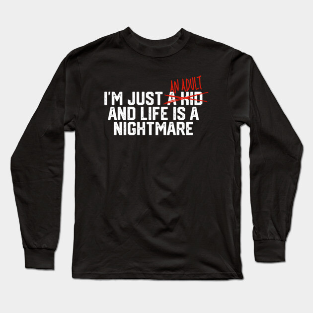 I'm Just An Adult... Long Sleeve T-Shirt by Litehouse Tees