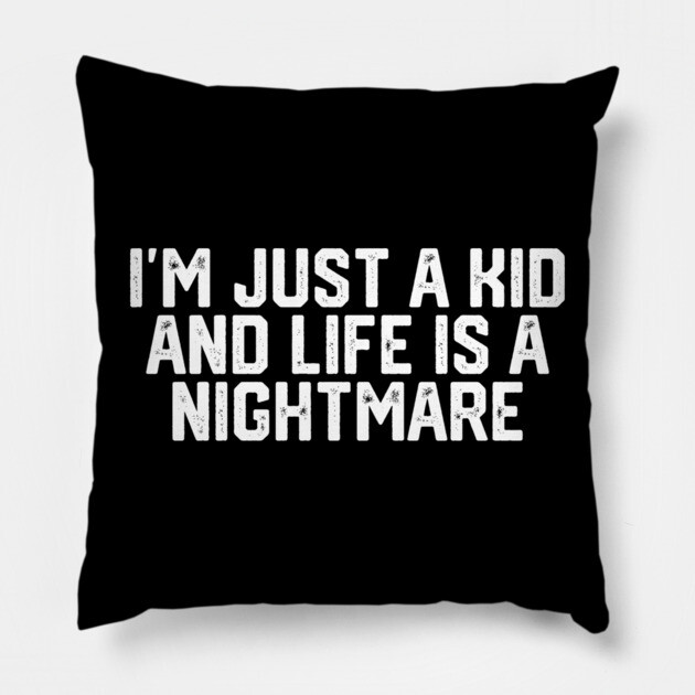 I'm Just a Kid... Pillow by Litehouse Tees