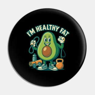 Avocado I'm Healthy Fat Vegan Food Keto Low Carb Diet Pin