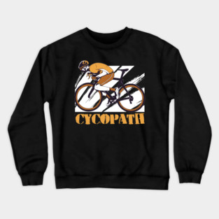 Bikers Bicycle Fitness Exercise MTB Cycling Cyclists Gift Cycopath Crewneck Sweatshirt