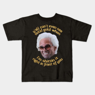 Y'all Can't Even See Solid Gold When I'm Shittin It Right In Front of You Kids T-Shirt