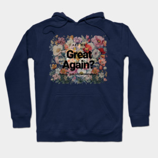 Are We Great Again Yet? Hoodie