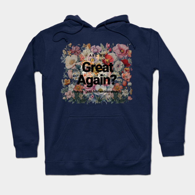 Are We Great Again Yet? Hoodie by casualteesinc