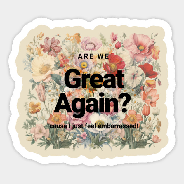 Are We Great Again Yet? Sticker by casualteesinc