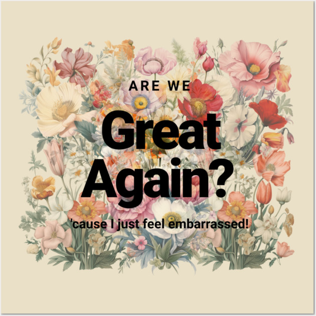 Are We Great Again Yet? Wall Art by casualteesinc