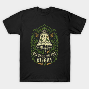 Blessed be the Blight Wargaming T-Shirt