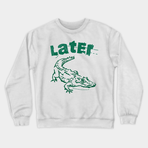 Later Alligator – Distressed Retro Reptile Graphic Crewneck Sweatshirt by DonWillisJrArt