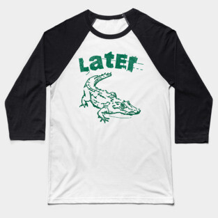 Later Alligator – Distressed Retro Reptile Graphic Baseball T-Shirt