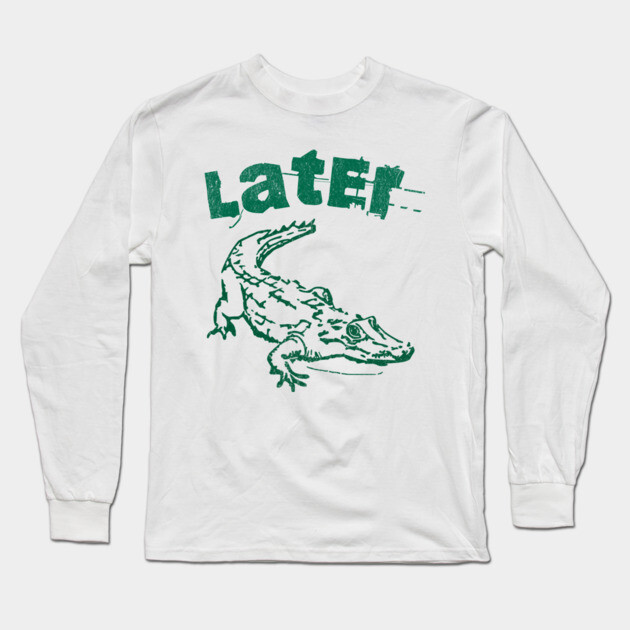Later Alligator – Distressed Retro Reptile Graphic Long Sleeve T-Shirt by DonWillisJrArt