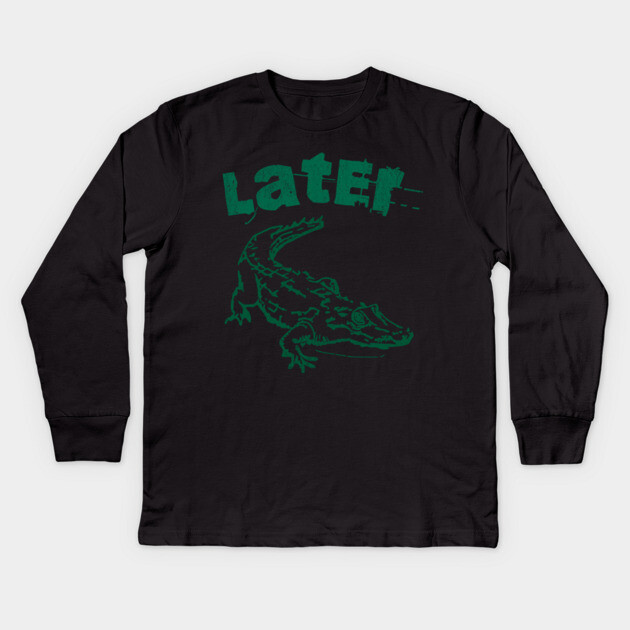 Later Alligator – Distressed Retro Reptile Graphic Kids Long Sleeve T-Shirt by DonWillisJrArt