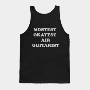 Mostest Okayest Air Guitarist – Funny Retro Typography Design Tank Top