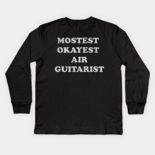 Mostest Okayest Air Guitarist – Funny Retro Typography Design Kids Long Sleeve T-Shirt