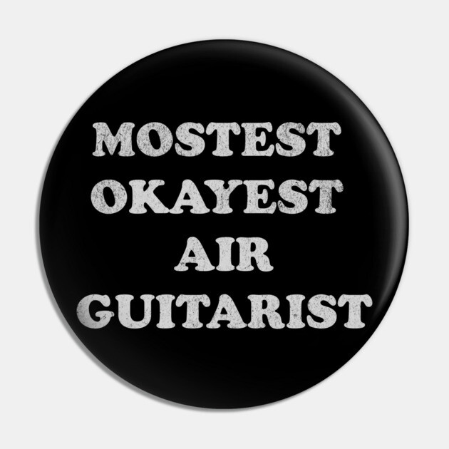 Mostest Okayest Air Guitarist – Funny Retro Typography Design Pin by DonWillisJrArt