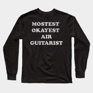 Mostest Okayest Air Guitarist – Funny Retro Typography Design Long Sleeve T-Shirt