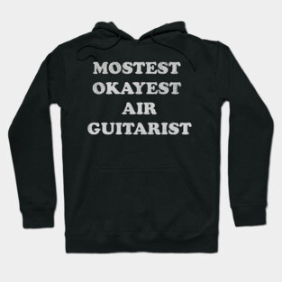 Mostest Okayest Air Guitarist – Funny Retro Typography Design Hoodie