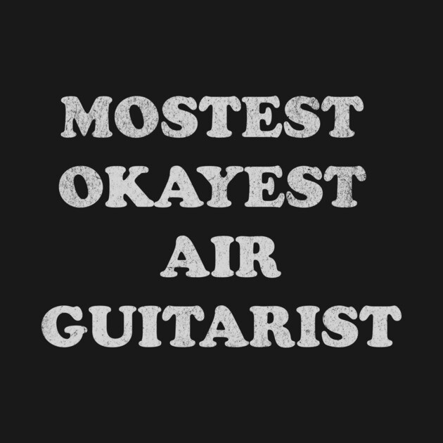 Mostest Okayest Air Guitarist – Funny Retro Typography Design by DonWillisJrArt