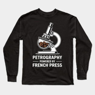 Petrography Powered By French Press Geology Coffee Long Sleeve T-Shirt
