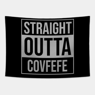 Straight Outta Covfefe Tapestry