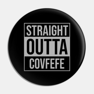 Straight Outta Covfefe Pin