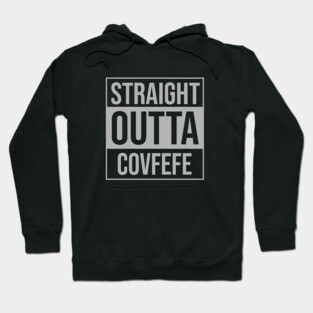 Straight Outta Covfefe Hoodie