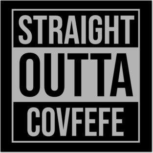 Straight Outta Covfefe Posters and Art